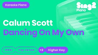 Calum Scott - Dancing On My Own (Karaoke Piano) Higher Key of Eb/D#