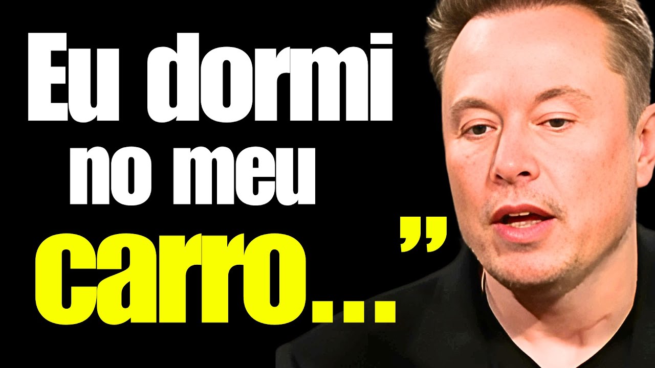 Eu Dormi No Carro Para Construir Minha Fortuna - Elon Musk