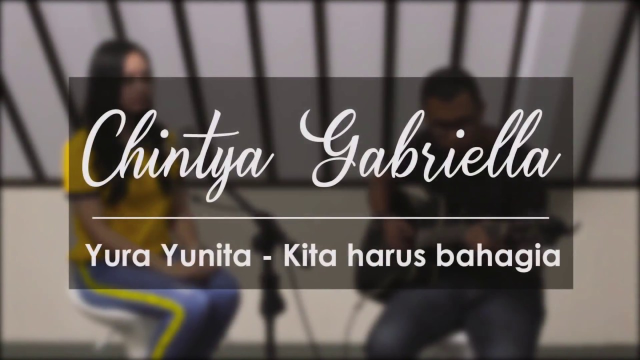 harus bahagia - yura yunita (Chintya Gabriella Cover)