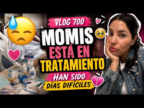 VLOG 700/ MOMIS ESTA EN TRATAMIENTO/ NO HAN SIDO DIAS FACILES