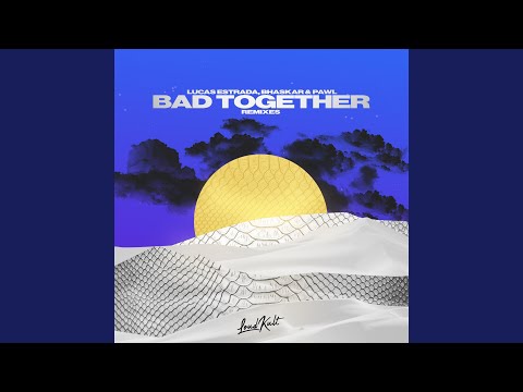 Bad Together (Wave Wave Remix)