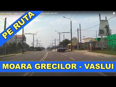 Ruta Moara Grecilor - Vaslui ( Centru - Crucea Garii ) video din masina iulie 2017