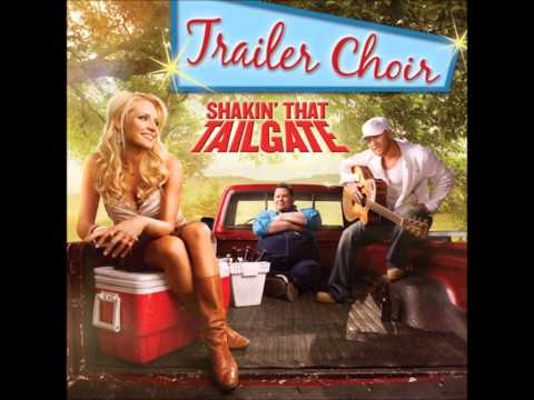 Trailer Choir - Shakin' That Tailgate