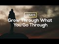 CGSays Grow Through What You Go Through
