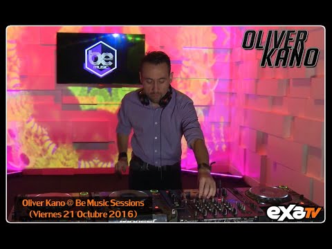 Oliver Kano @ Be Music Sessions (Viernes 21 Octubre 2016)