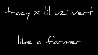 tracy x lil uzi vert - like a farmer [1 hour loop]