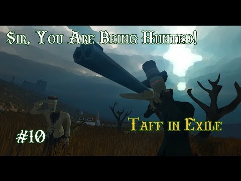 Sir, You are being hunted!! - Taff in Exile - Episode 10 - Axe Wielding Skills!