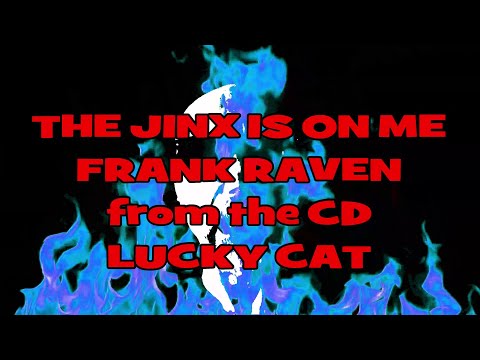 FRANK RAVEN THE JINX IS ON ME