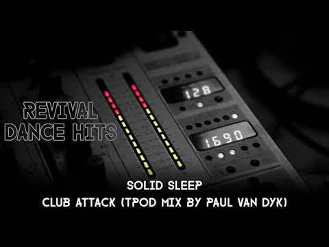 Solid Sleep - Club Attack (TPOD Mix By Paul Van Dyk) [HQ]