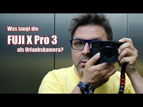 Was taugt die Fuiji X Pro3 als Urlaubskamera?