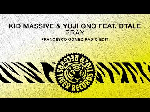 Kid Massive & Yuji Ono feat. DTale - Pray (Francesco Gomez Radio Edit)
