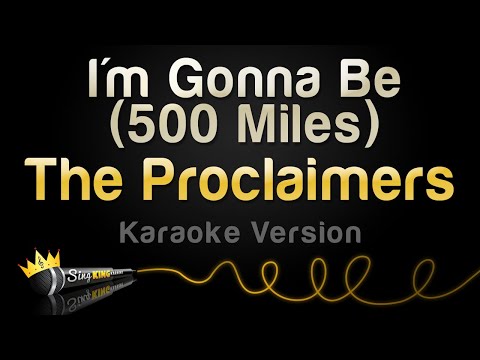 The Proclaimers - I'm Gonna Be (500 Miles) (Karaoke Version)