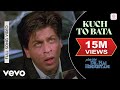 Kuch To Bata Phir Bhi Dil Hai Hindustani Shahrukh Juhi Abhijeet B Alka Yagnik
