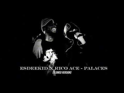 EsDeeKid x Rico Ace - Palaces (Slowed Version)