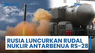 Rusia Luncurkan Rudal Balistik Nuklir Antarbenua RS-28 Sarmat, Jaminan Penghancuran Target Terkunci