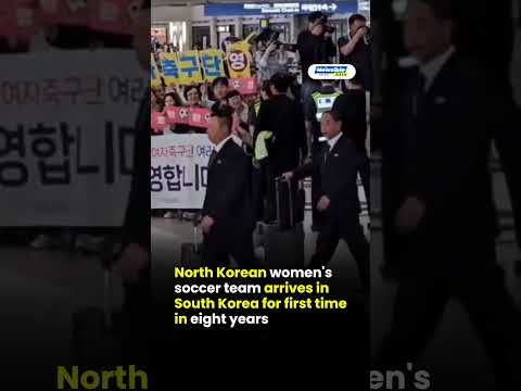 North Korean women's soccer team arrives in South Korea for first time in eight years