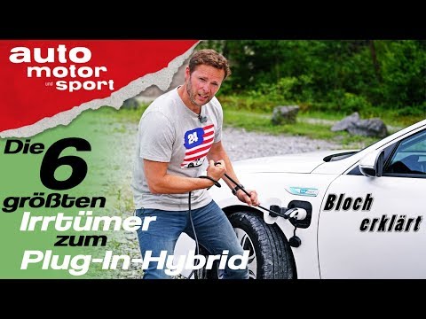 Die 6 größten Irrtümer zum Plug-In-Hybrid - Bloch erklärt #42 |auto motor und sport