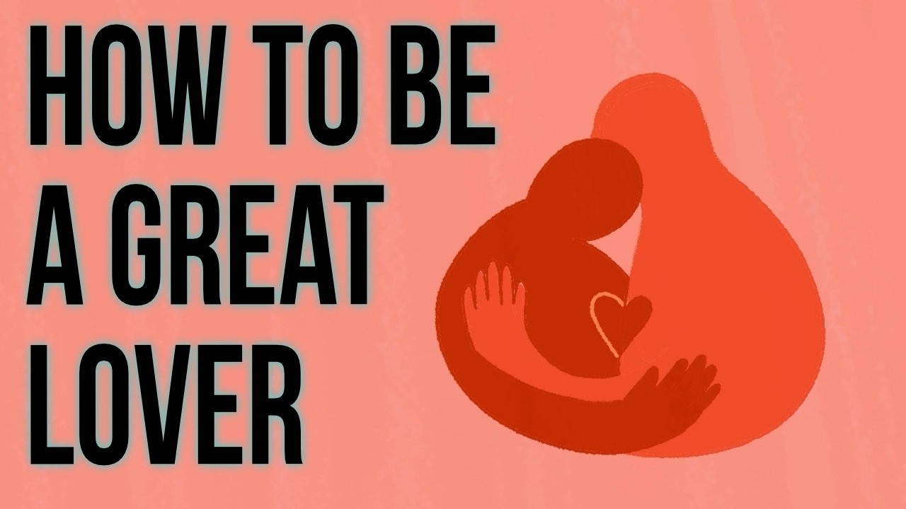 How to Be a Great Lover