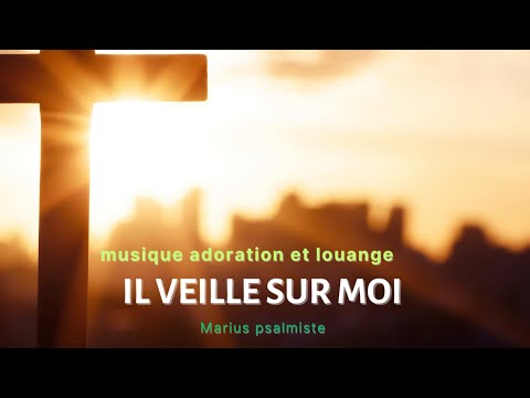 Il veille sur moi - Marius Psalmiste lyrics