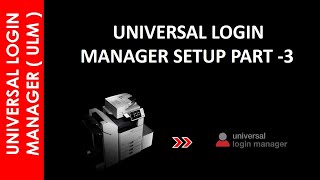 UNIVERSAL LOGIN MANAGER - PART 3