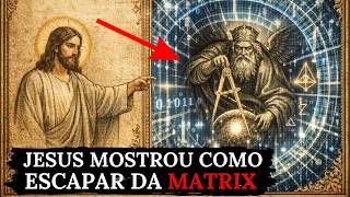 Jesus Nos Ensinou Como Escapar da Matrix Criada Pelo Demiurgo (Faça Isso Para Escapar)