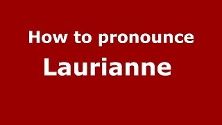 How to pronounce Laurianne 