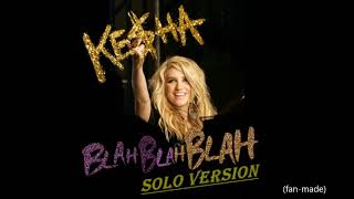 Kesha - Blah Blah Blah (Solo Version 2010) [WITHOUT 3OH!3]