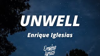 Enrique Iglesias - UNWELL (Lyrics/Letra)