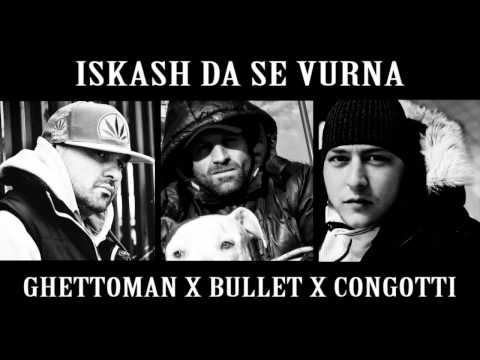 Bullet feat. Ghettoman x ConGotti - Искаш Да Се Върна (Iskash Da Se Vurna)