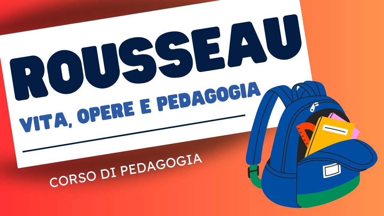 Rousseau: vita, opere, pedagogia