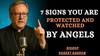 How God’s Angels Protect You Silently – Without You Even Knowing - Bishop Robert Barron