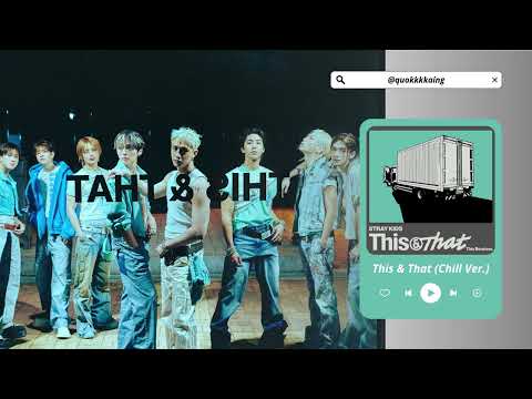 Stray Kids &ndash; This & That (Chill Ver.) | Instrumental