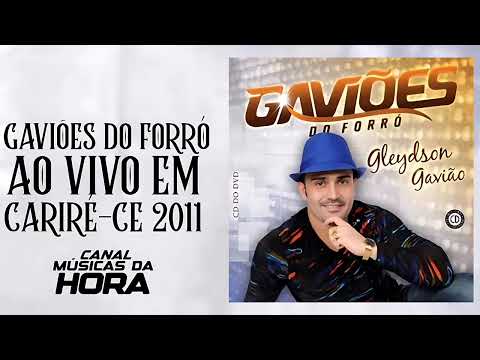 GAVIÕES DO FORRÓ AO VIVO EM CARIRÉ-CE 2011 | CANAL MÚSICAS DA HORA