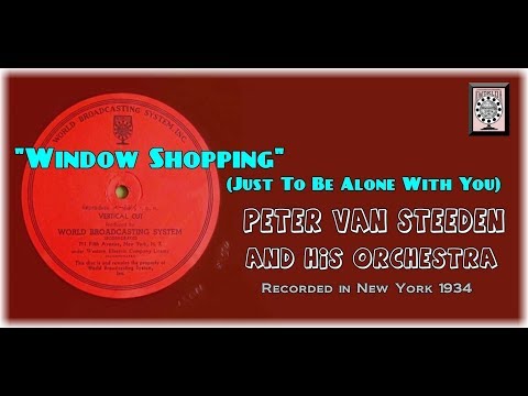"Window Shopping" (Just To Be Alone With You)  Peter Van Steeden and His Orchestra 1934