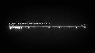 Al Son de Acordeon y Saxophone 2k14 - DJ KRACK