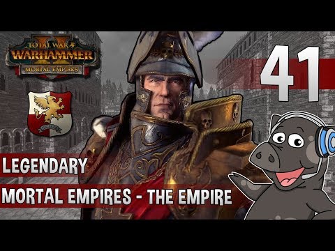 Lets Play - The Empire Legendary Mortal Empires Campaign - Total War: Warhammer 2 - Episode 41