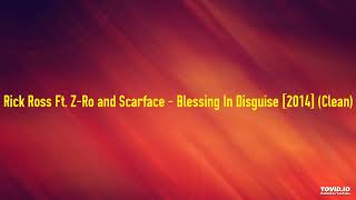 Rick Ross Ft. Z-Ro and Scarface - Blessing In Disguise [2014] (Clean)
