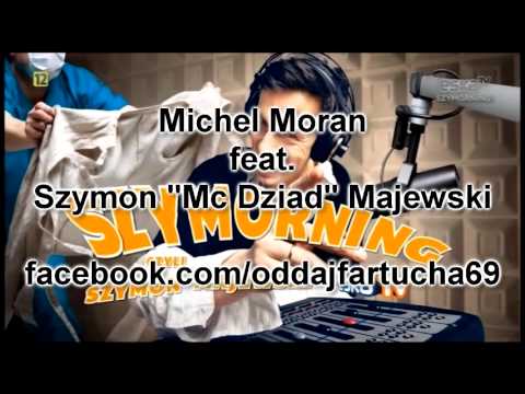 Michel Moran feat. Szymon "MC Dziad" Majewski - Oddaj hita (Oddaj fartucha)