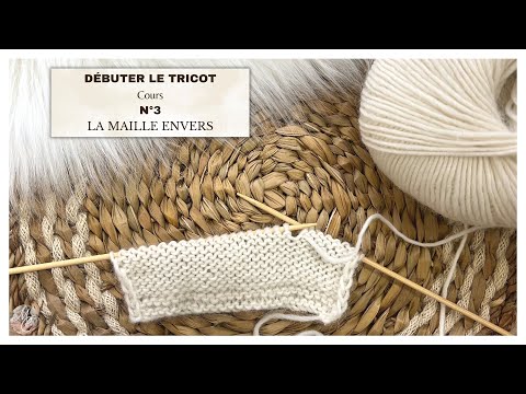 Cours N°3: DÉBUTER le Tricot🧶 LA MAILLE ENVERS @mailanec #tutorial #knitting #begginers