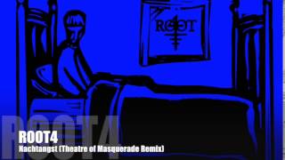 ROOT4 - Nachtangst Theatre of Masquerade Remix