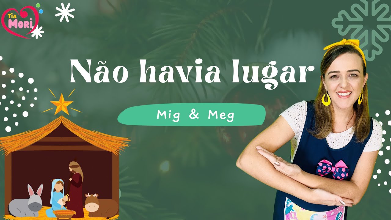 NÃO HAVIA LUGAR - Mig & Meg - Música Infantil Cantata de Natal