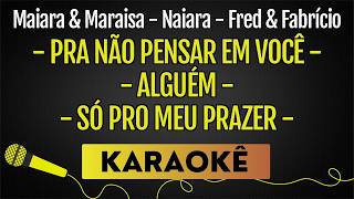 Pra Não Pensar em Você / Alguém / Só Pro Meu Prazer - Sequência🎙 Karaokê / Playback com Letra