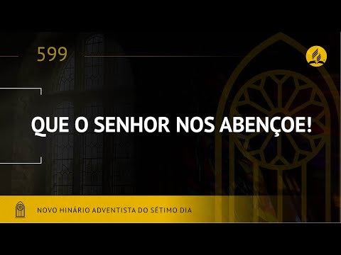 Novo Hinário Adventista • Hino 599 • Que o Senhor Nos Abençoe! •  (Lyrics)