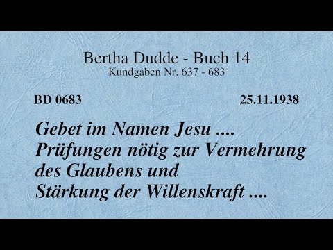 BD 0683 - GEBET IM NAMEN JESU .... PRÜFUNGEN NÖTIG ZUR VERMEHRUNG DES GLAUBENS UND STÄRKUNG ....