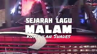 Download lagu Sejarah lagu MALAM - Kumpulan Shades mp3