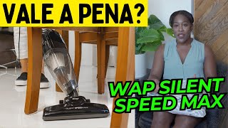 ???? WAP Silent Speed Max 3 em 1: O Aspirador MAIS POTENTE e PRÁTICO que Você Precisa! ????????