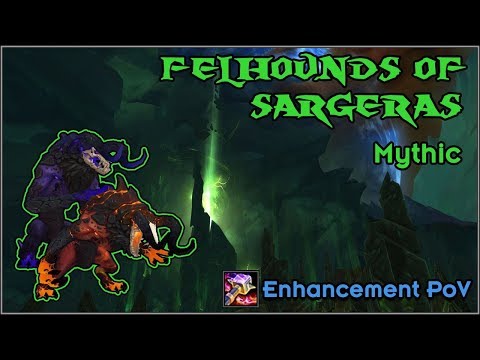 Mythic Felhounds of Sargeras - Enhancement PoV Guide