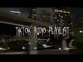 Tiktok Audio Playlist For Late Night Vibes Timestamps Included Playlist Latenight