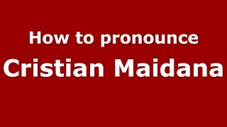 How to pronounce Cristian Maidana