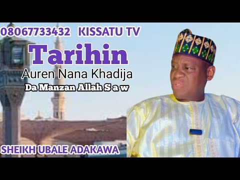 Tarihin Auren Nana Khadija da Manzan Allah S a w daga Sheikh Ubale Adakawa Kano